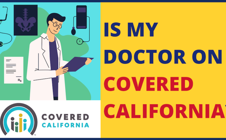  Covered California Enrollment Center: Is My Doctor on Covered California?