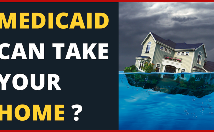  Health Insurance Explained: Medicaid Estate Recovery. Can Medicaid Take Your Home?