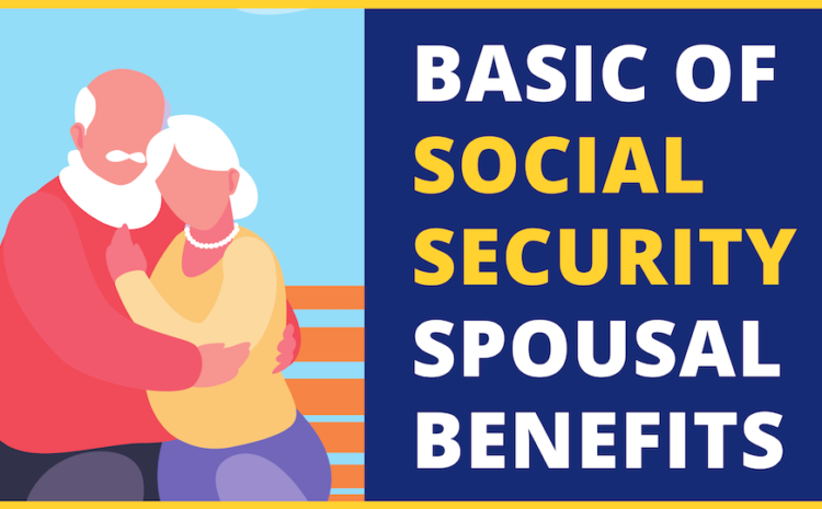  Social Security & Retirement: Basic of Social Security Spousal Benefits Explained