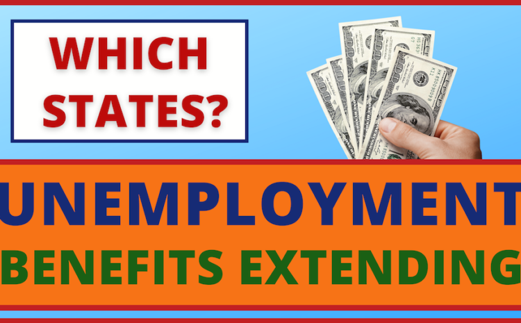Unemployment Benefits: Which States are Extending Them? 13 weeks + 7 Weeks.